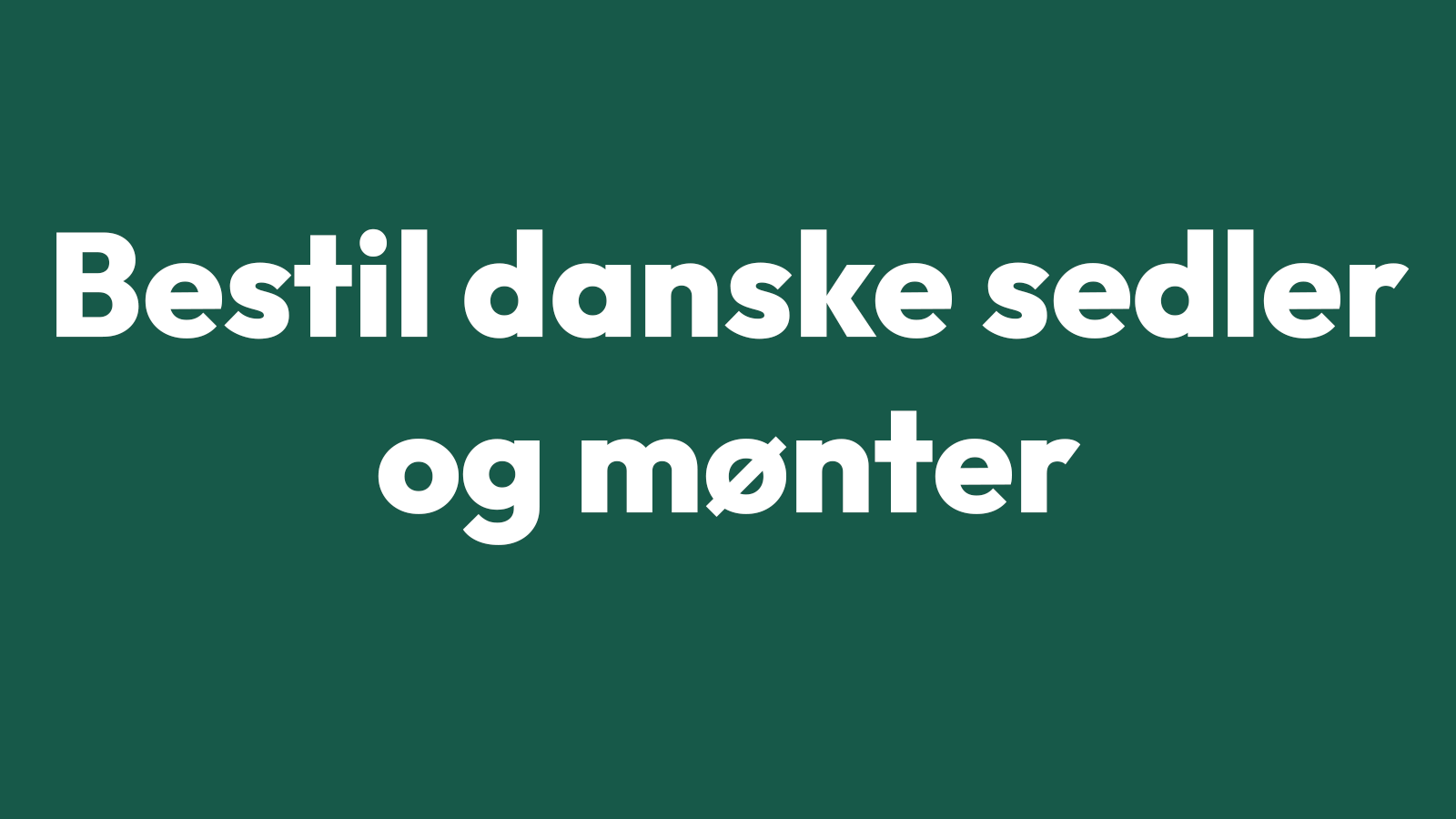 Bestil danske mønter og sedler
