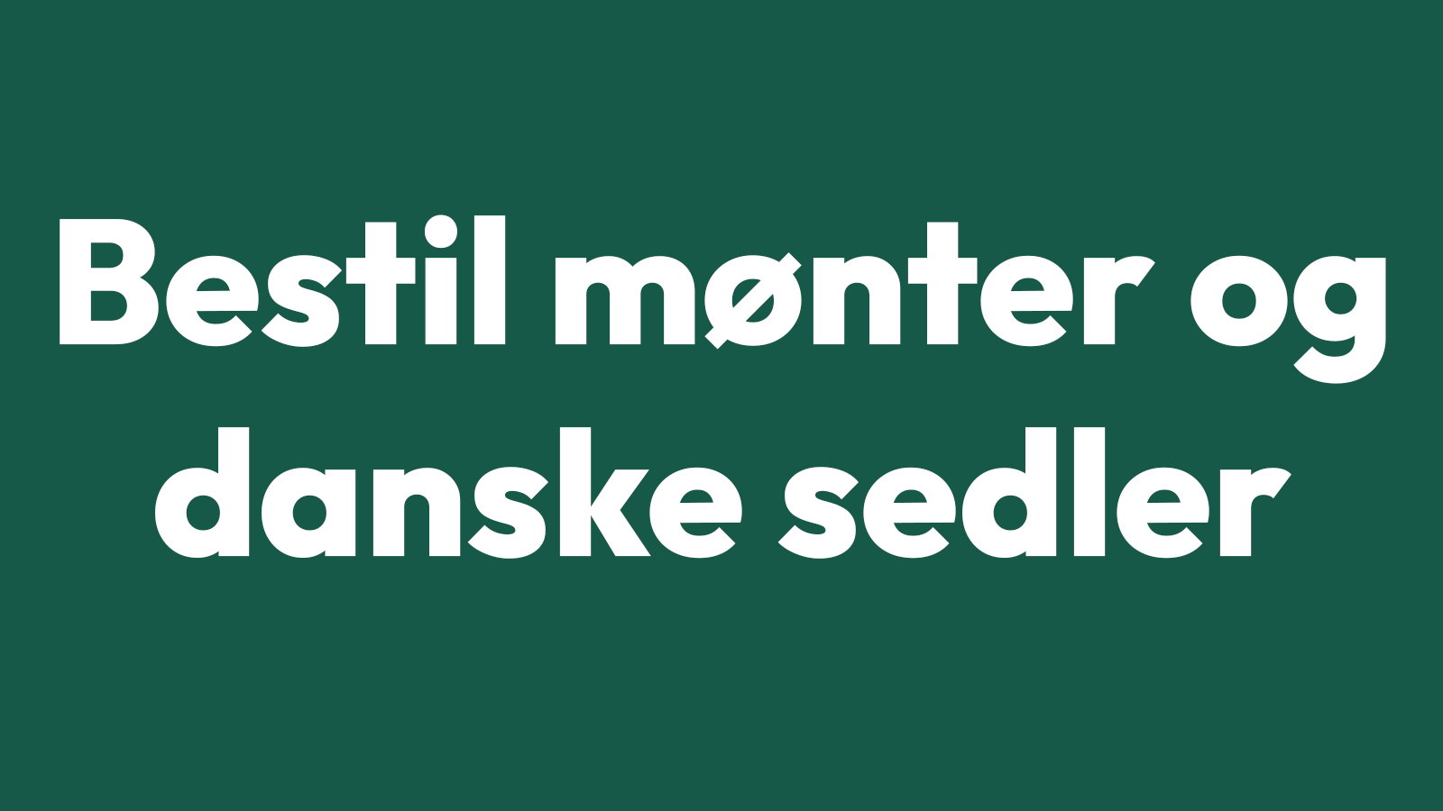 Bestil mønter og danske sedler 